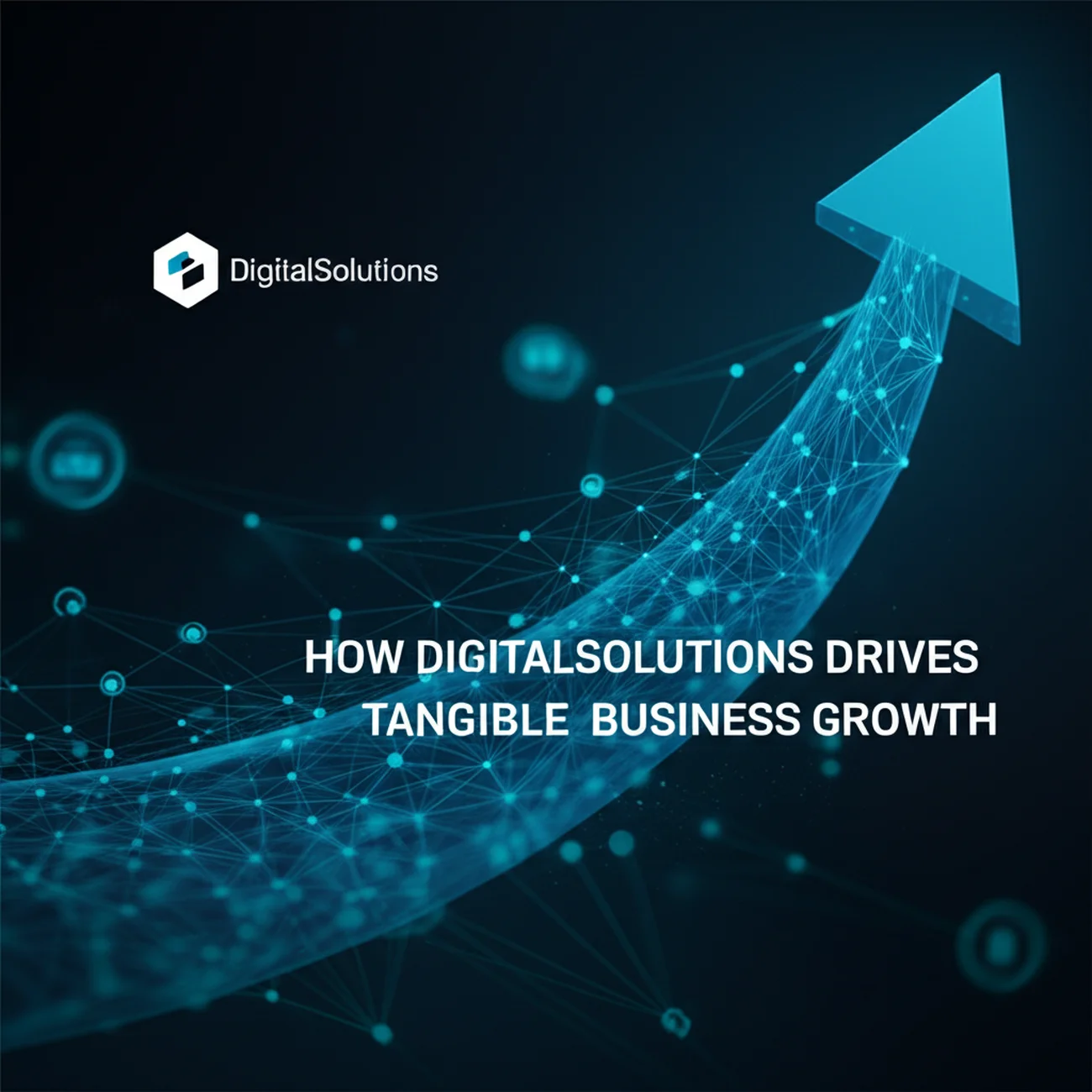 How DigitalSolutions Drives Tangible Business Growth