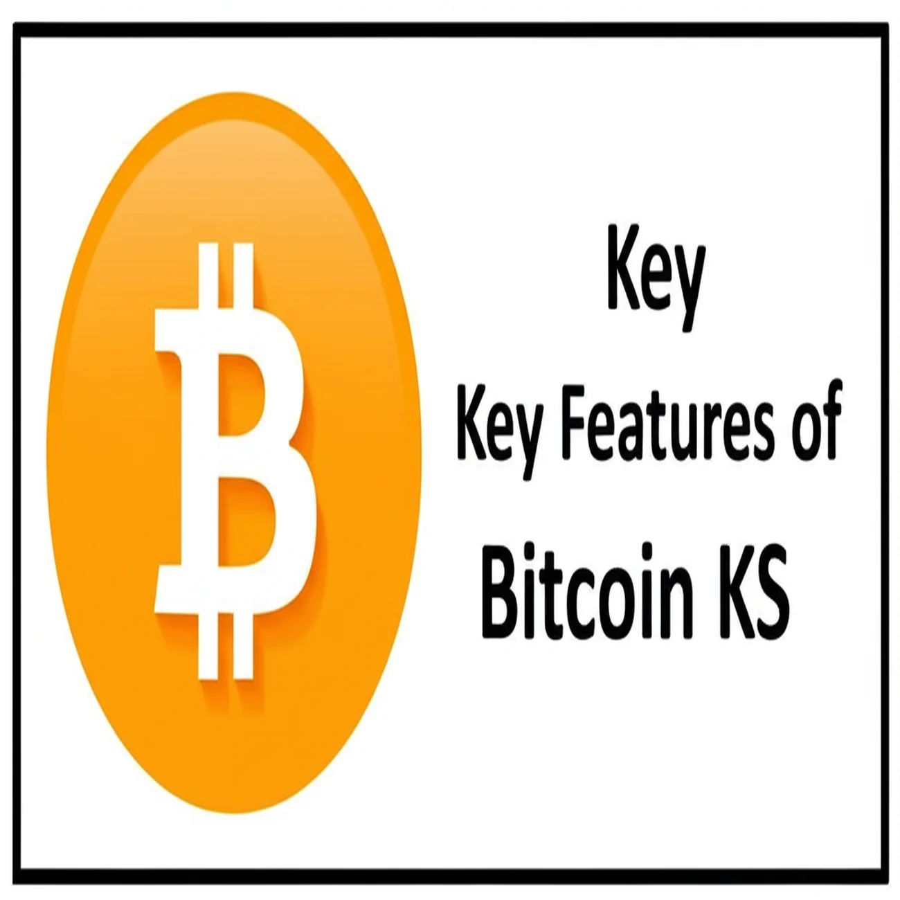 Key Features of Bitcoin KS