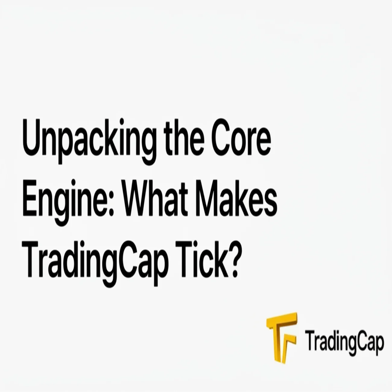 Unpacking the Core Engine: What Makes TradingCap Tick?