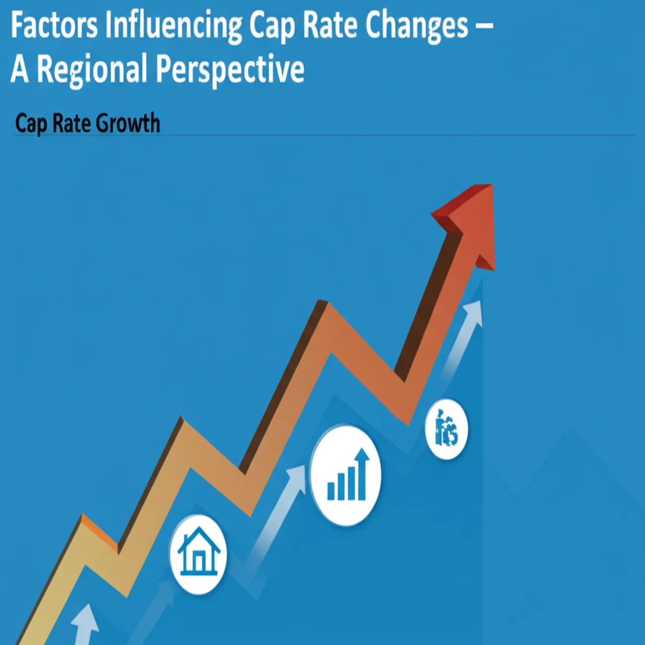 Factors Influencing Cap Rate Changes – A Regional Perspective